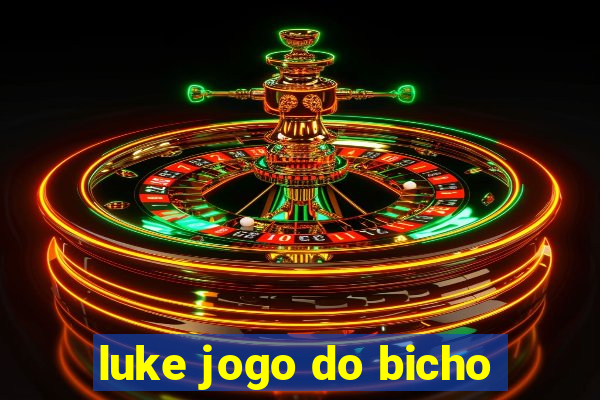 luke jogo do bicho